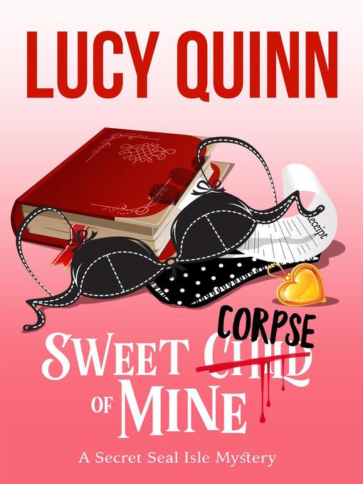 Title details for Sweet Corpse of Mine (Secret Seal Isle Mysteries, Book 7) by Lucy Quinn - Available